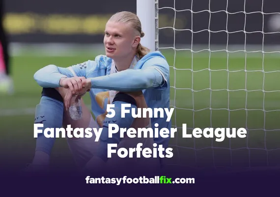 5 Funny Fantasy Premier League Forfeits