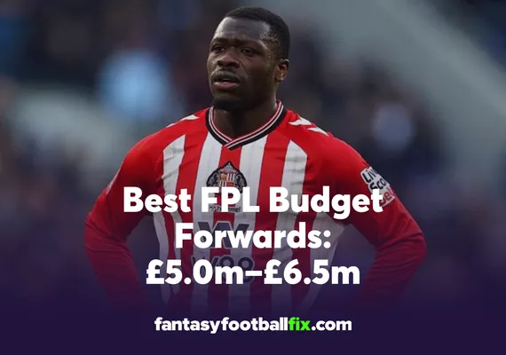 Best FPL Budget Forwards £5.0m–£6.5m