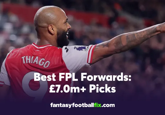 Best FPL Forwards £7.0m+ Picks