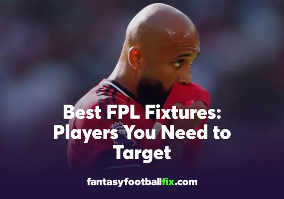 Best FPL Gameweek 1 Fixtures Players You Need to Target