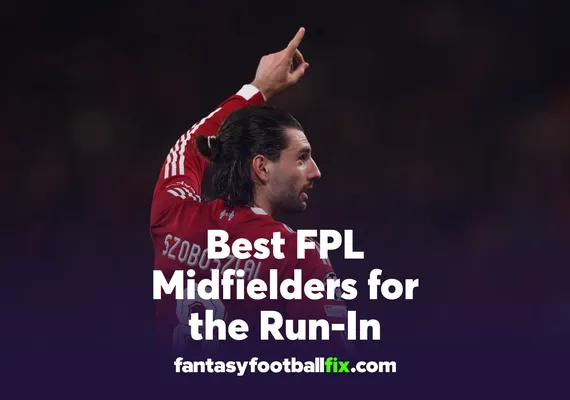 Best FPL Midfielders for the Run-In