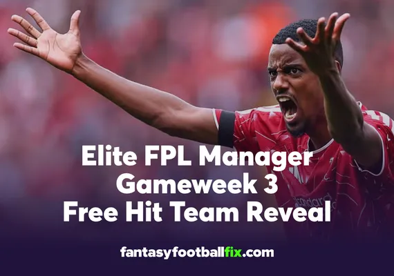 Elite FPL Manager Gameweek 3 Free Hit Team Reveal