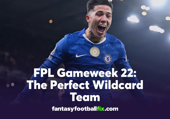 FPL Gameweek 22 The Perfect Wildcard Team