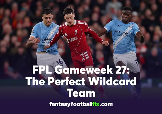 FPL Gameweek 27 The Perfect Wildcard Team