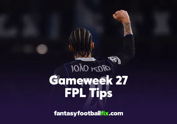 FPL Gameweek 27 Tips