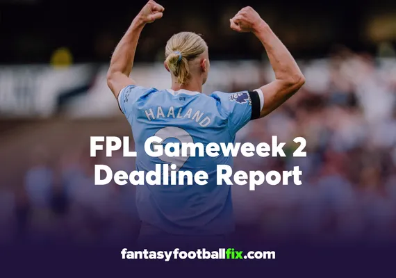 FPL Gameweek 2 Deadline Report