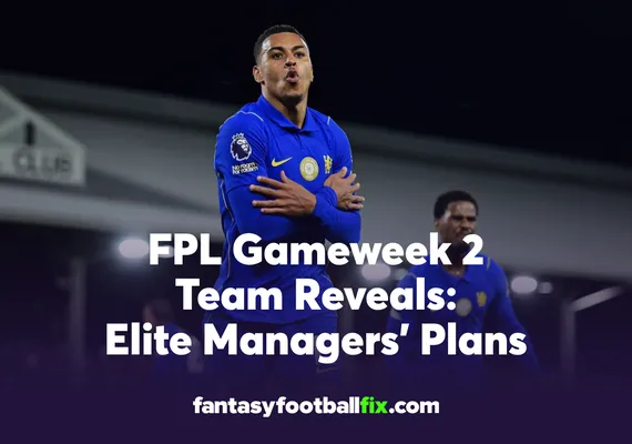 FPL Gameweek 2 Team Reveals Elite Managers’ Plans