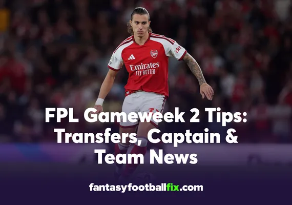 FPL Gameweek 2 Tips Transfers, Captain & Team News