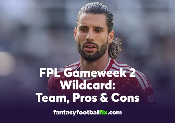 FPL Gameweek 2 Wildcard Team, Pros & Cons