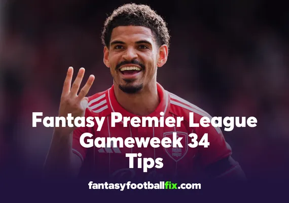 FPL Gameweek 34 Tips