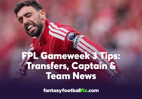 FPL Gameweek 3 Tips Transfers, Captain & Team News