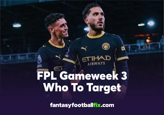 FPL Gameweek 3 Who To Target