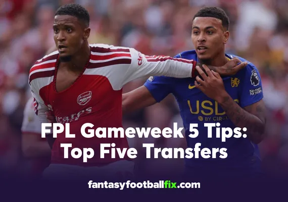 FPL Gameweek 5 Tips Top Five Transfers