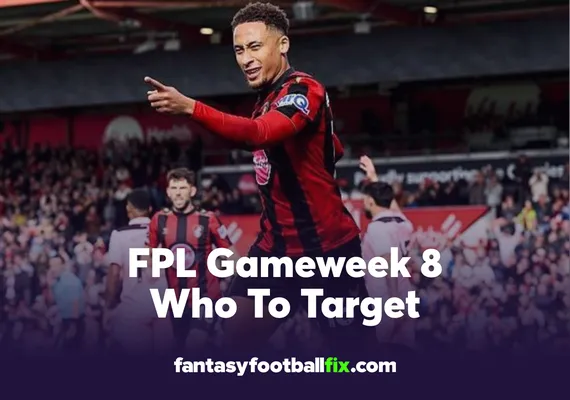 FPL Gameweek 8 Who To Target