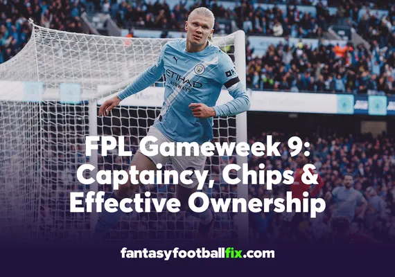 FPL Gameweek 9 Captaincy, Chips & Effective Ownership