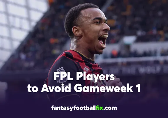 FPL Players to Avoid Gameweek 1
