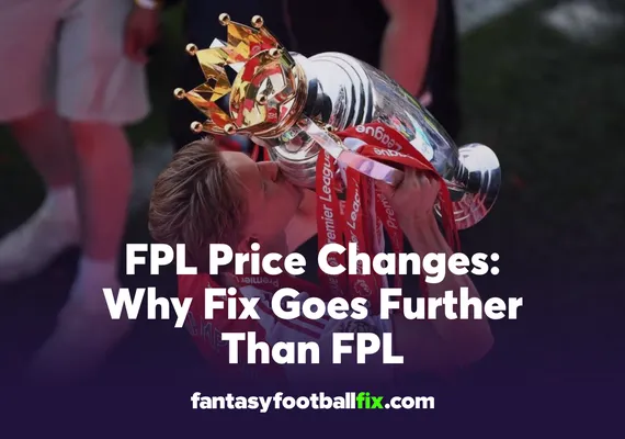 FPL Price Changes Why Fix Goes Further Than FPL