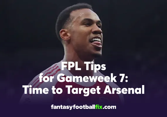 FPL Tips for Gameweek 7