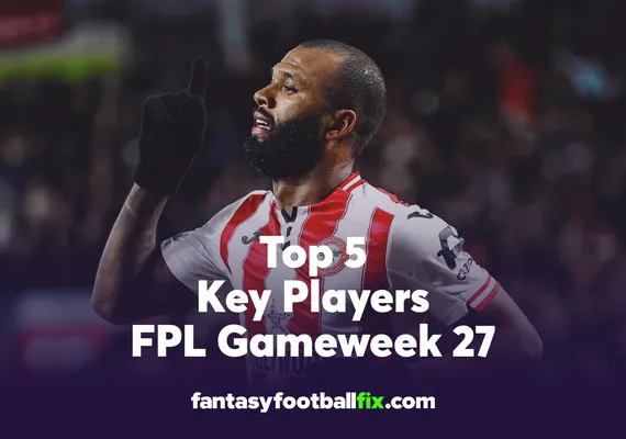 FPL Top 5 Players Gameweek 27