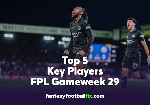 FPL Top 5 Players Gameweek 29