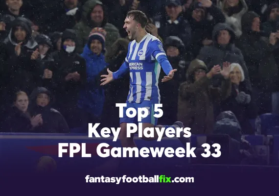 FPL Top 5 Players Gameweek 33