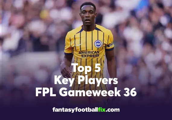 FPL Top 5 Players Gameweek 36
