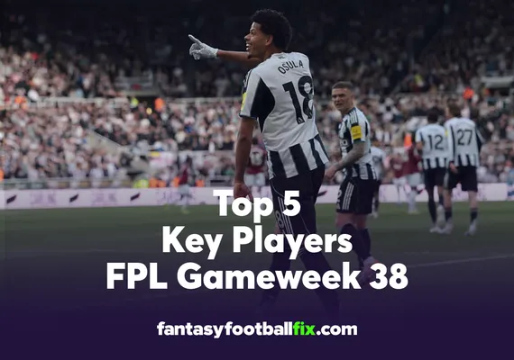 FPL Top 5 Players Gameweek 38