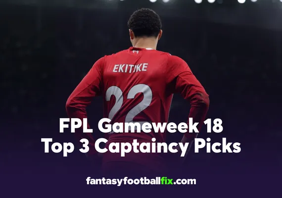 FPL Top Captains for Gameweek 18