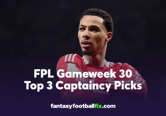 FPL Top Captains for Gameweek 30