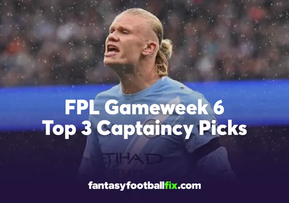 FPL Top Captains for Gameweek 6