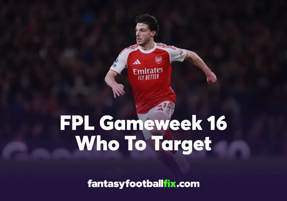 FPL Who To Target Gameweek 16