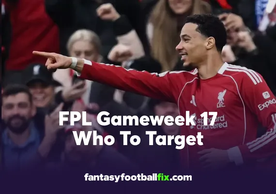 FPL Who To Target Gameweek 17