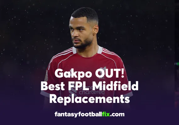Gakpo OUT!Best FPL Midfield Replacements