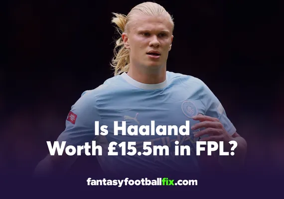 Is Haaland Worth £15.5m in FPL