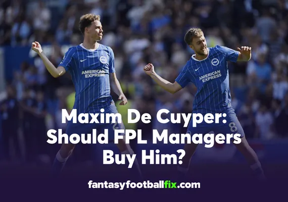 Maxim De Cuyper Should FPL Managers Buy Him