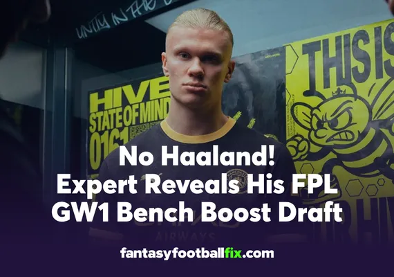No Haaland! Expert Reveals His FPL GW1 Bench Boost Draft