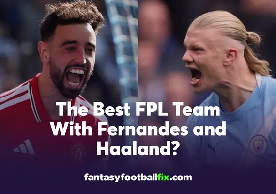 The Best FPL Team With Fernandes and Haaland