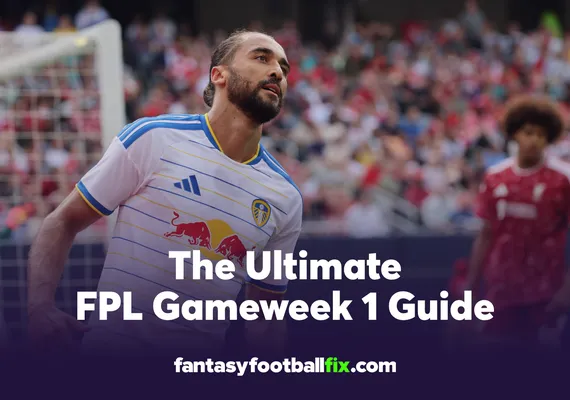 The Ultimate FPL Gameweek 1 Guide