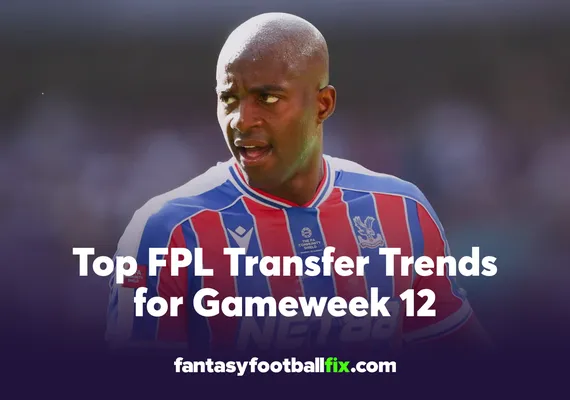 Top FPL Transfer Trends for Gameweek 12