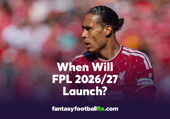 When Will FPL 2026-27 Launch