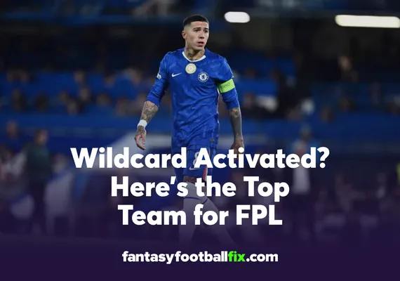 Wildcard Activated Here’s the Top Team for FPL