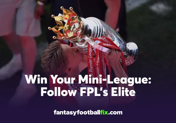 Win Your Mini-League Follow FPL’s Elite