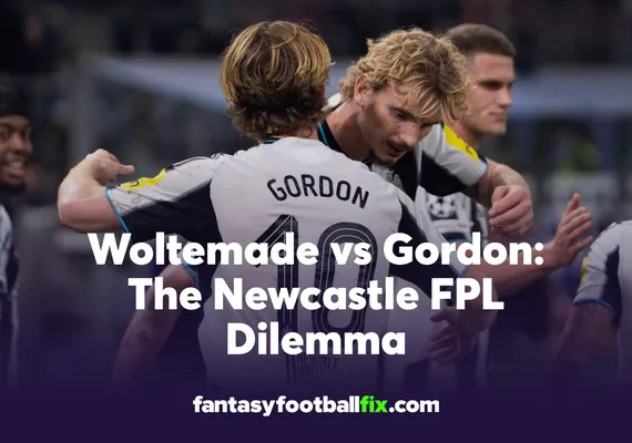 Woltemade vs Gordon The Newcastle FPL Dilemma